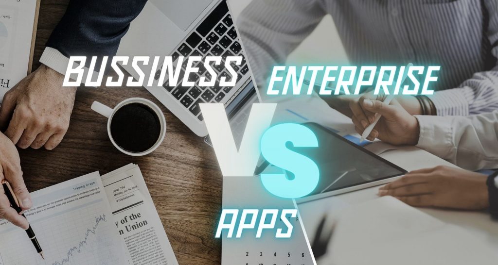 Complete difference between-business-apps-and-enterprise-apps