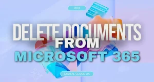 Guide on how to delete documents from the Microsoft Office 365